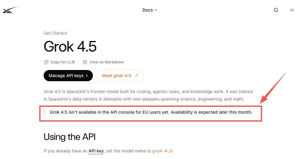 xAI Grok 4.5 developer docs noting the model is not yet available in the API console for EU users